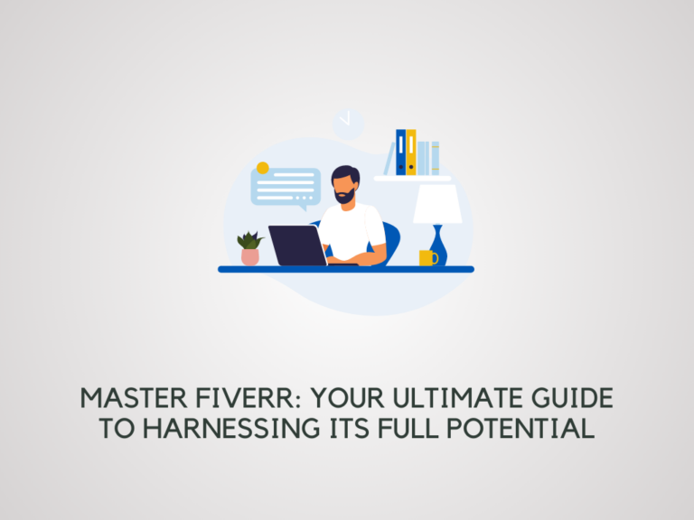 Master Fiverr Your Ultimate Guide to Harnessing Its Full Potential
